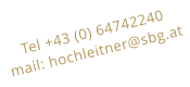 Tel +43 (0) 64742240 mail: hochleitner@sbg.at
